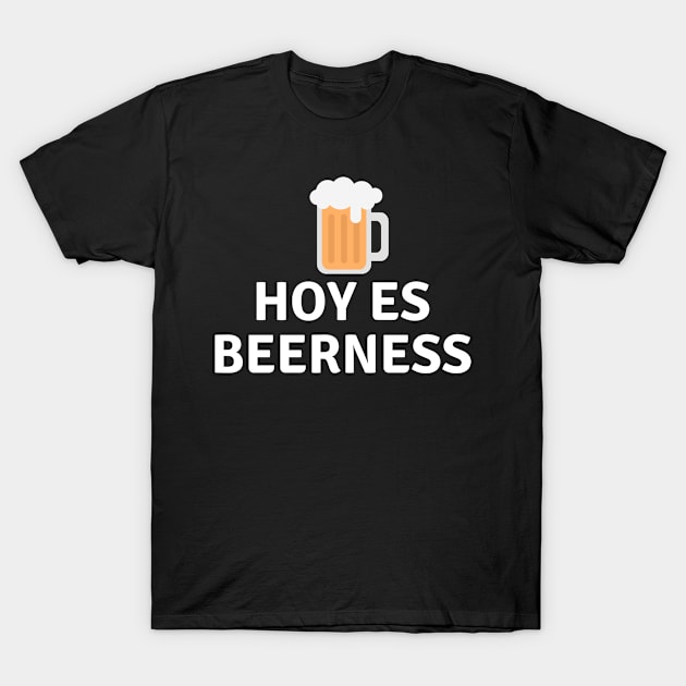 Today is Beerness T-Shirt by bargainbuysupply1